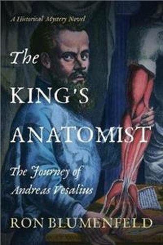 The King's Anatomist : The Journey of Andreas Vesalius