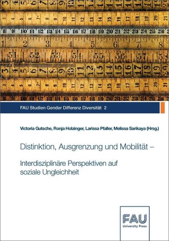 Distinktion, Ausgrenzung und Mobilität - Interdisziplinäre Perspektiven auf soziale Ungleichheit