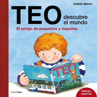 Teo descubre el mundo. El amigo de pequeños y mayores
