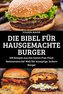DIE BIBEL FÜR HAUSGEMACHTE BURGER