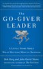 The Go-Giver Leader: A Little Story about What Matters Most in Business (Go-Giver, Book 2)