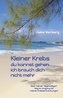 Kleiner Krebs - du kannst gehen - ich brauch dich nicht mehr