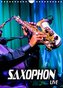 Saxophon live (Wandkalender 2023 DIN A4 hoch)