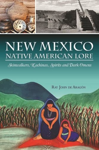 New Mexico Native American Lore: Skinwalkers, Kachinas, Spirits and Dark Omens