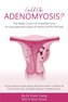 Adenomyosis -The Bad Cousin of Endometriosis