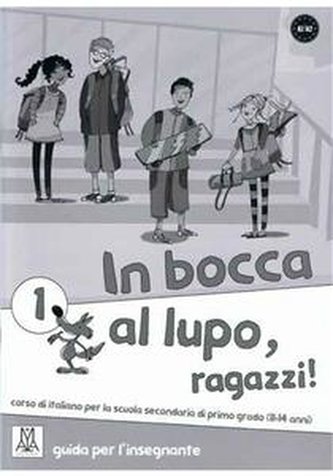 In Bocca al lupo, ragazzi! 1 Guida Per Insegnante