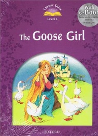 Classic Tales 2E 4 Goose Girl Book and Audio MultiROM