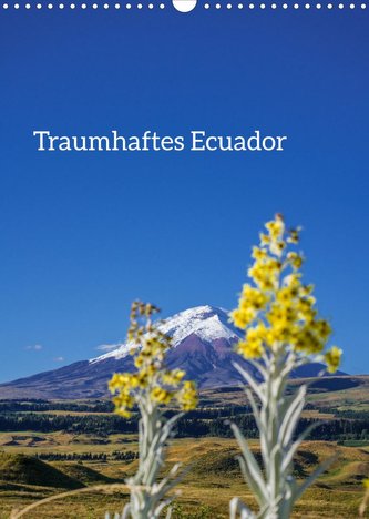 Traumhaftes Ecuador (Wandkalender 2023 DIN A3 hoch)