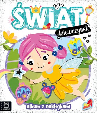 Świat dziewczynek. Album z naklejkami