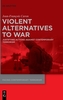 Violent Alternatives to War