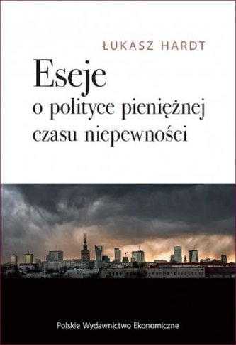 Eseje o polityce pieniężnej czasu niepewności Eseje o polityce pieniężnej czasu niepewności