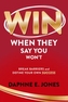 Win When They Say You Won't: Break Through Barriers and Keep Leveling Up Your Success