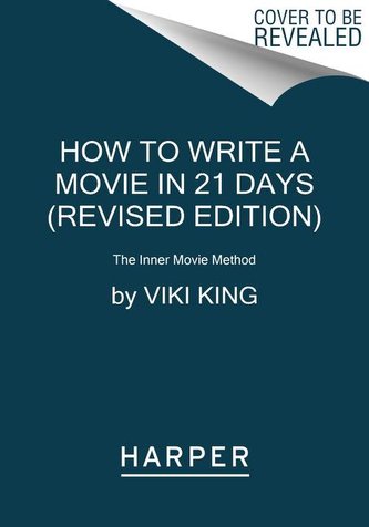 How to Write a Movie in 21 Days (Revised Edition): The Inner Movie Method