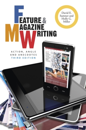 Feature and Magazine Writing - Action, Angle and Anecdotes
