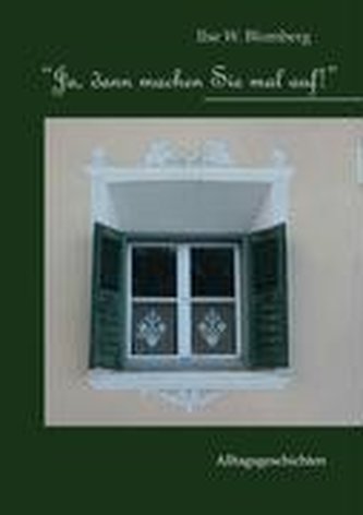 "Ja, dann machen Sie mal auf!"