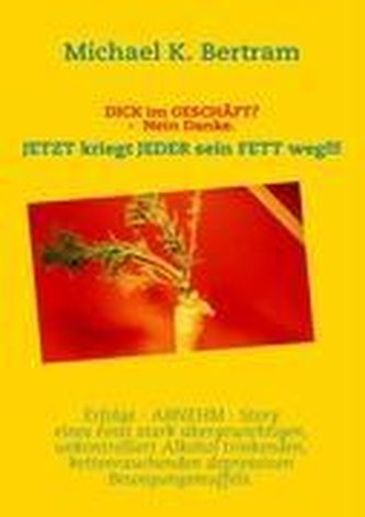DICK im GESCHÄFT?                                        NEIN DANKE.