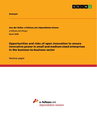 Opportunities and risks of open innovation to ensure innovative power in small and medium-sized enterprises in the business-to-b