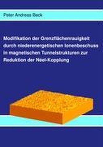 Modifikation der Grenzflächenrauigkeit durch niederenergetischen Ionenbeschuss in magnetischen Tunnelstrukturen zur Reduktion de