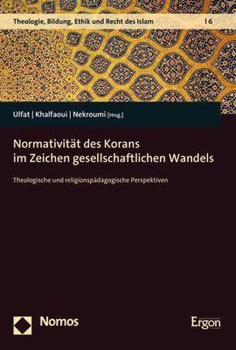 Normativität des Korans im Zeichen gesellschaftlichen Wandels