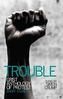 Trouble
