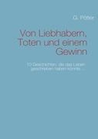 Von Liebhabern, Toten und einem Gewinn