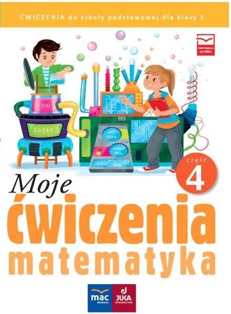 Moje ćwiczenia. Matematyka kl.3 cz.4 MAC Moje ćwiczenia. Matematyka kl.3 cz.4 MAC