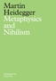 Metaphysics and Nihilism - 1. The Overcoming of Metaphysics 2. The Essence of Nihilism