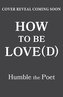 How to Be Love(d)