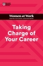 Taking Charge of Your Career (HBR Women at Work Series)