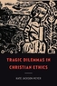 Tragic Dilemmas in Christian Ethics