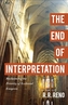The End of Interpretation - Reclaiming the Priority of Ecclesial Exegesis