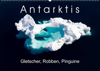 Antarktis  Gletscher, Robben, Pinguine (Wandkalender 2023 DIN A2 quer)