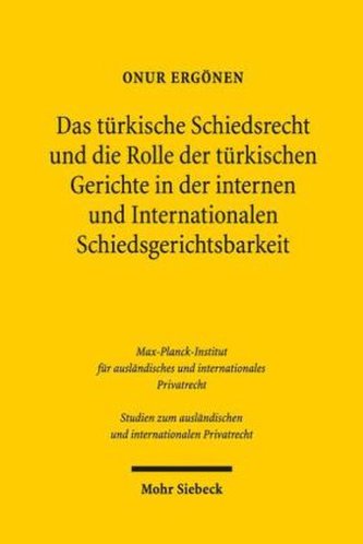 Das türkische Schiedsrecht und die Rolle der türkischen Gerichte in der internen und Internationalen Schiedsgerichtsbarkeit