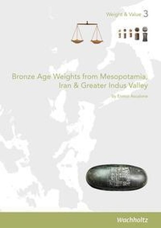 Bronze Age Weights from Mesopotamia, Iran & Greater Indus Valley