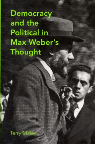 Democracy and the Political in Max Weber's Thought