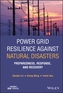 Power Grid Resilience against Natural Disasters - Preparedness, Response, and Recovery