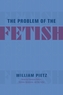 The Problem of the Fetish