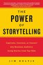 The Power of Storytelling: Captivate, Convince, or Convert Any Business Audience Using Stories from Top CEOs