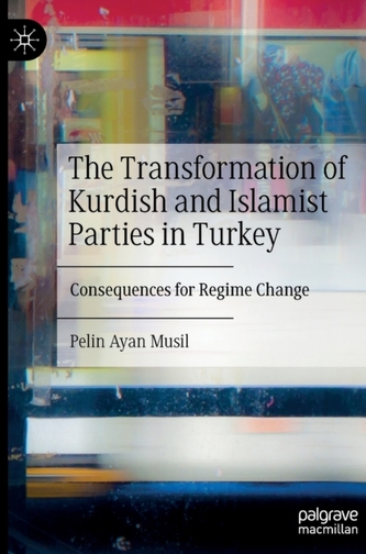 The Transformation of Kurdish and Islamist Parties in Turkey