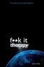 F**k It Therapy: The Profane Way to Profound Happiness