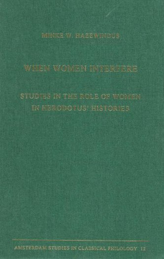 When Women Interfere: Studies in the Role of Women in Herodotus' Histories