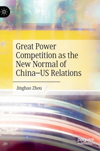 Great Power Competition as the New Normal of China-US Relations