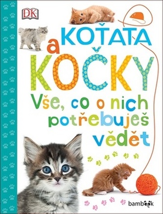 Koťata a kočky - Vše, co o nich potřebuješ vědět