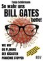 So wahr uns BILL GATES helfe! Verheimlicht und vertuscht: Der Schwab Great Reset Kult und das Narrativ von einer Impfung ohne Ne