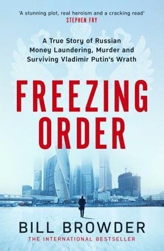 Freezing Order - A True Story of Money Laundering, Murder, and Surviving Vladimir Putin's Wrath Freezing Order - A True Story of Money Laundering, Murder, and Surviving Vladimir Putin's Wrath