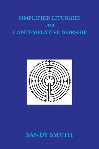 Simplified Liturgies for Contemplative Worship