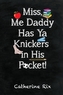 Miss, Me Daddy Has Ya Knickers in His Pocket