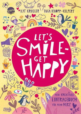 Let's smile - get happy. Mein kreatives Eintragebuch für mehr Herz