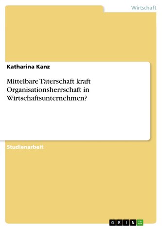 Mittelbare Täterschaft kraft Organisationsherrschaft in Wirtschaftsunternehmen?