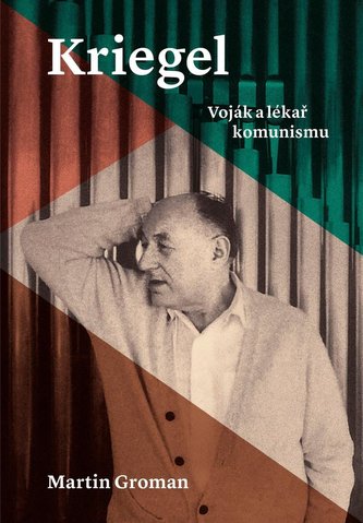 Kriegel - Voják a lékař komunismu Kriegel - Voják a lékař komunismu